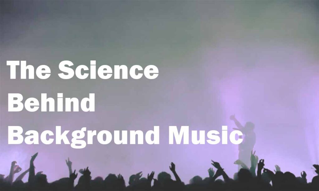 The Science Behind Background Music