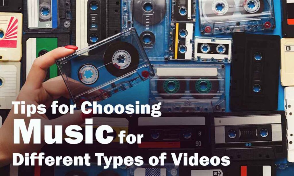 Background Music for Videos Tips for Choosing Music for Different Types of Videos